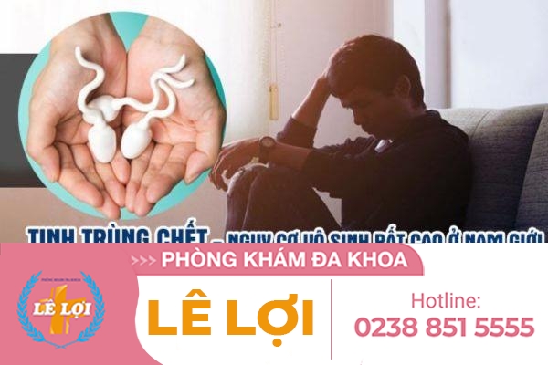 Tinh trùng chết là do đâu ?