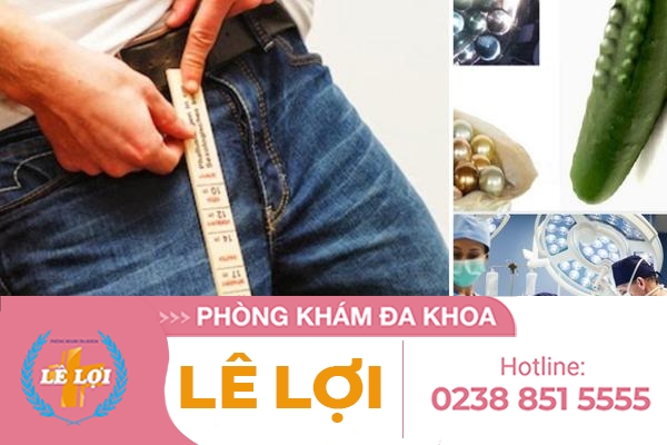 Cách làm dương vật dài và to – Lê Lợi địa chỉ thẩm mỹ dương vật uy tín, chuyên nghiệp