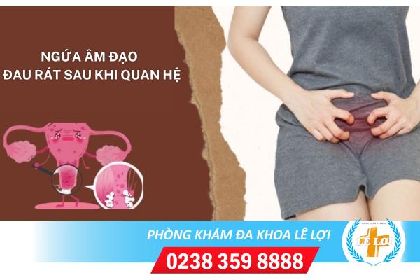 Ngứa âm đạo – đau rát sau khi quan hệ