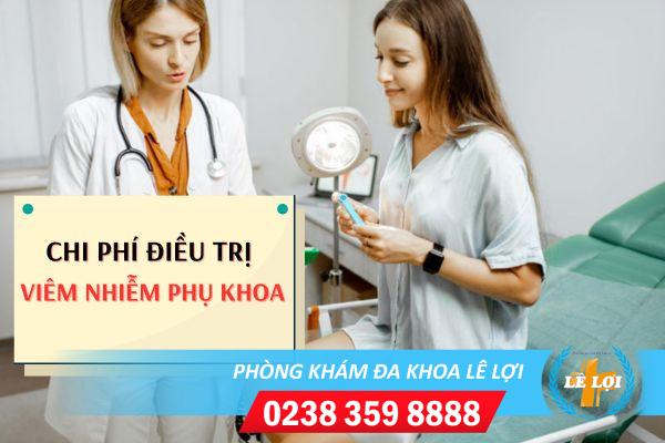 Chi phí điều trị viêm nhiễm phụ khoa bao nhiêu?