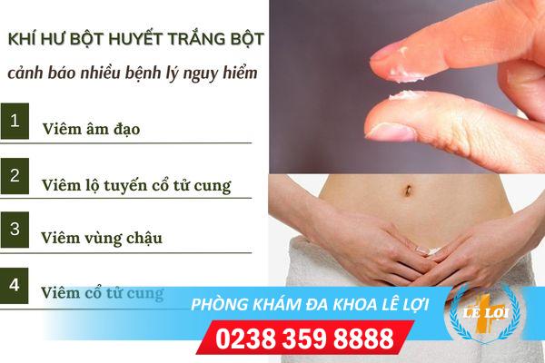 Khí hư bột huyết trắng bột nguyên nhân và cách điều trị