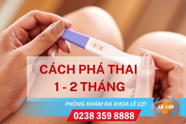 Phá thai 1 tháng 2 tháng đầu khi mới phát hiện