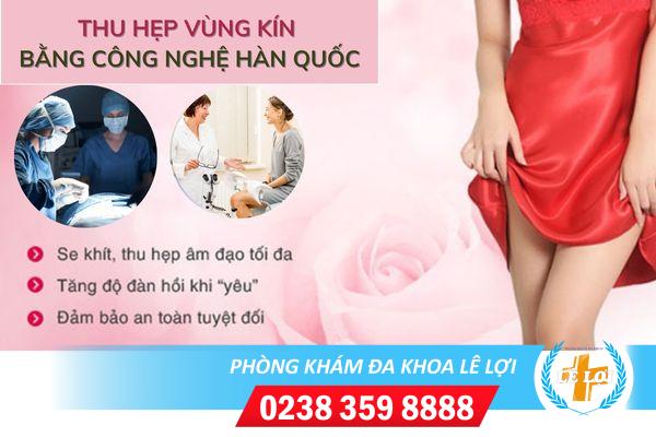 Thu hẹp vùng kín bằng công nghệ Hàn Quốc siêu khít chặt