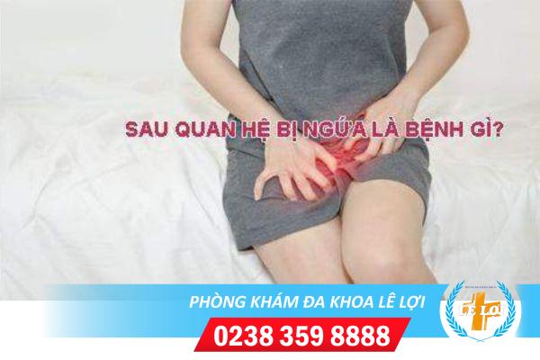Sau quan hệ bị ngứa nguyên nhân do đâu?