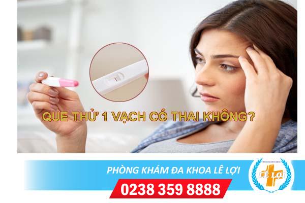 Que thử thai 1 vạch có thai không?