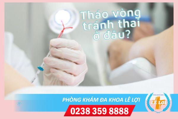 Tháo vòng ở đâu uy tín?