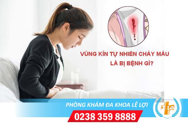 Vùng kín tự nhiên chảy máu nhưng không phải kinh nguyệt