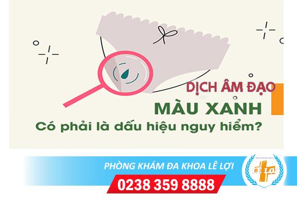 Dịch âm đạo màu xanh là bệnh gì?