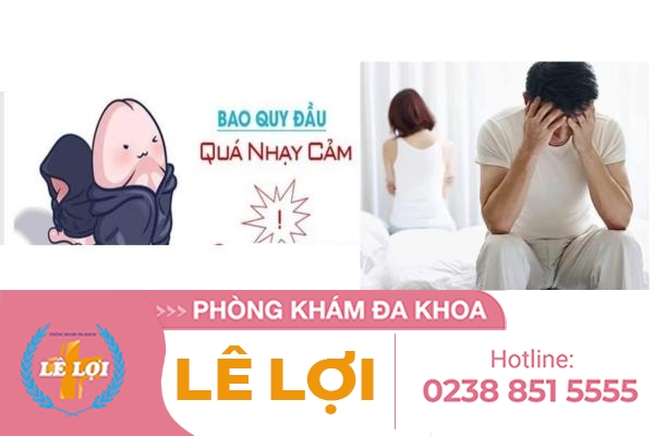 Bao quy đầu nhạy cảm nguyên nhân và cách điều trị
