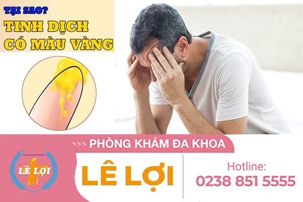 Tinh dịch màu vàng là bệnh gì nguy hiểm không?